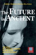 Ebook THE FUTURE IS ANCIENT di Kymberly Deignan, Cristina Dell'Acqua edito da Scuola di Palo Alto