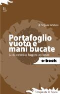 Ebook Portafoglio vuoto e mani bucate. Come sopravvivere alla crisi economica di Tommaso Pierpaolo edito da FerrariSinibaldi