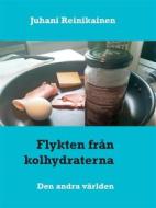Ebook Flykten från kolhydraterna di Juhani Reinikainen edito da Books on Demand