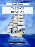 Ebook Tales Of Hearsay di Joseph Conrad edito da Greenbooks Editore