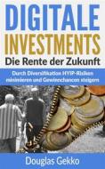 Ebook Digitale Investments: Die Rente der Zukunft di Douglas Gekko edito da Books on Demand