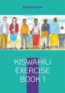 Ebook Kiswahili exercise book 1 di Sebastian Müller edito da Books on Demand