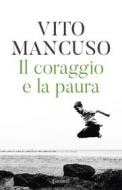 Ebook Il coraggio e la paura di Vito Mancuso edito da Garzanti