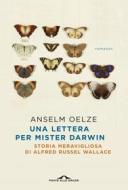 Ebook Una lettera per Mister Darwin di Anselm Oelze edito da Ponte alle Grazie