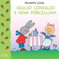 Ebook Giulio Coniglio e Nina Porcellina di Nicoletta Costa edito da Franco Cosimo Panini Editore