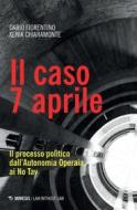 Ebook Il caso 7 aprile di Xenia Chiaramonte, Dario Fiorentino edito da Mimesis Edizioni