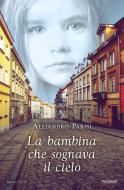 Ebook La bambina che sognava il cielo di Alejandro Parisi edito da Piemme