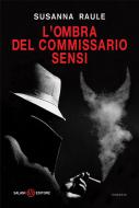 Ebook L'ombra del commissario Sensi di Susanna Raule edito da Salani Editore