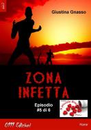 Ebook Zona infetta ep. #5 di Giustina Gnasso edito da 0111 Edizioni