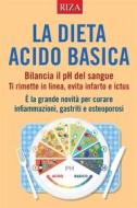Ebook La dieta acido basica di Vittorio Caprioglio edito da Edizioni Riza