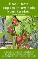 Ebook Hoe u hete pepers in uw huis kunt kweken. In de tuin, in potten of op het balkon di Willem Schouten edito da Bruno Del Medico Editore
