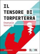 Ebook Il Tensore di Torperterra di Emanuele Vannini edito da Blonk