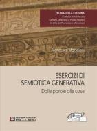 Ebook Esercizi di Semiotica Generativa di Francesco Marsciani edito da Società Editrice Esculapio