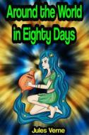 Ebook Around the World in Eighty Days di Jules Verne edito da Memorable Classics eBooks