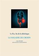 Ebook Le B.a-ba. de la diététique de la maladie de Crohn di Cédric Menard edito da Books on Demand