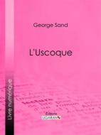 Ebook L&apos;Uscoque di George Sand, Ligaran edito da Ligaran
