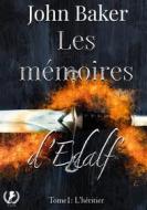 Ebook Les mémoires d&apos;Edalf - Tome 1 di John Baker edito da Art en Mots Éditions