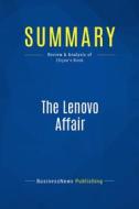 Ebook Summary: The Lenovo Affair di BusinessNews Publishing edito da Business Book Summaries