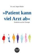 Ebook »Patient kann viel Arzt ab« di Dr. med. Jürgen Madert edito da Romeon-Verlag