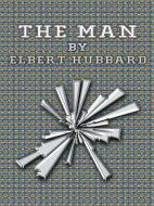 Ebook The Man di Elbert Hubbard edito da Publisher s11838