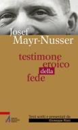 Ebook Testimone eroico della fede di Josef Mayr-Nusser edito da Edizioni Messaggero Padova