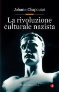 Ebook La Rivoluzione culturale nazista di Johann Chapoutot edito da Editori Laterza