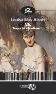 Ebook V.V. Trappole e tradimenti di Louisa May Alcott edito da Robin Edizioni