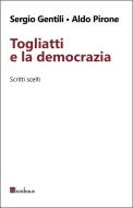 Ebook Togliatti e la democrazia di Gentili Sergio, Pirone Aldo edito da Bordeaux