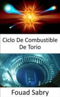 Ebook Ciclo De Combustible De Torio di Fouad Sabry edito da Mil Millones De Conocimientos [Spanish]