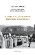 Ebook Il Concilio Vaticano II spiegato ai miei figli di Luca Del Pozzo edito da Edizioni Cantagalli
