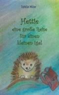 Ebook Hettie - eine große Reise für einen kleinen Igel di Sybille Miller edito da Books on Demand