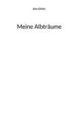 Ebook Meine Albträume di Alex Gfeller edito da Books on Demand