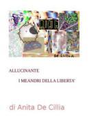 Ebook Allucinante. I meandri della libertà di Anita De Cillia edito da Youcanprint