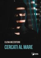 Ebook Cercati al mare di Elena Mezzotero edito da Scatole Parlanti