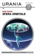 Ebook Sfera orbitale (Urania) di Shaw Bob edito da Mondadori
