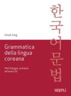 Ebook Grammatica della lingua coreana di Imsuk Jung edito da Hoepli
