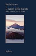 Ebook Il senso della natura di Paolo Pecere edito da Sellerio Editore