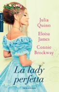 Ebook La lady perfetta di Quinn Julia, James Eloisa, Brockway Connie, AA.VV. edito da Mondadori