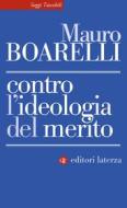 Ebook Contro l'ideologia del merito di Mauro Boarelli edito da Editori Laterza