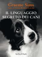 Ebook Il linguaggio segreto dei cani di Sims Graeme edito da Sperling & Kupfer