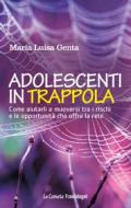 Ebook Adolescenti in trappola di Maria Luisa Genta edito da Franco Angeli Edizioni