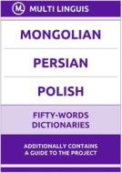 Ebook Mongolian‚ Persian‚ Polish Fifty-Words Dictionaries di Multi Linguis edito da Multi Linguis