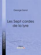 Ebook Les Sept cordes de la lyre di George Sand, Ligaran edito da Ligaran