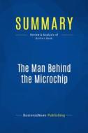 Ebook Summary: The Man Behind the Microchip di BusinessNews Publishing edito da Business Book Summaries