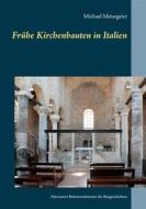 Ebook Frühe Kirchenbauten in Italien di Michael Meisegeier edito da Books on Demand
