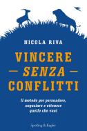 Ebook Vincere senza conflitti di Riva Nicola edito da Sperling & Kupfer