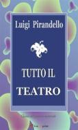 Ebook Tutto il teatro di Luigi Pirandello edito da Youcanprint