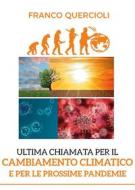 Ebook Ultima chiamata per il cambiamento climatico e per le prossime pandemie di Franco Quercioli edito da Youcanprint