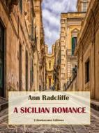 Ebook A Sicilian Romance di Ann Radcliffe edito da E-BOOKARAMA