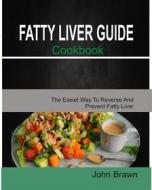 Ebook Fatty liver guide cookbook di John Brawn edito da prosper